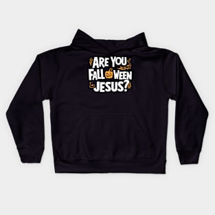 Are You Falloween Jesus Halloween Christian Faith Kids Hoodie